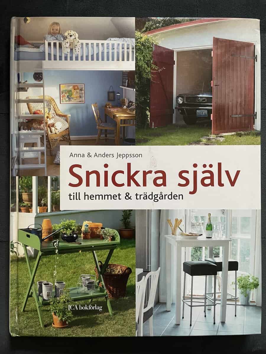 Jeppsson, Anna ; Jeppsson, Anders : Snickra själv till hemmet & trädgården