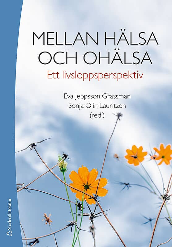 Jeppsson Grassman, Eva ; Olin Lauritzen, Sonja [red.] : Mellan hälsa och ohälsa