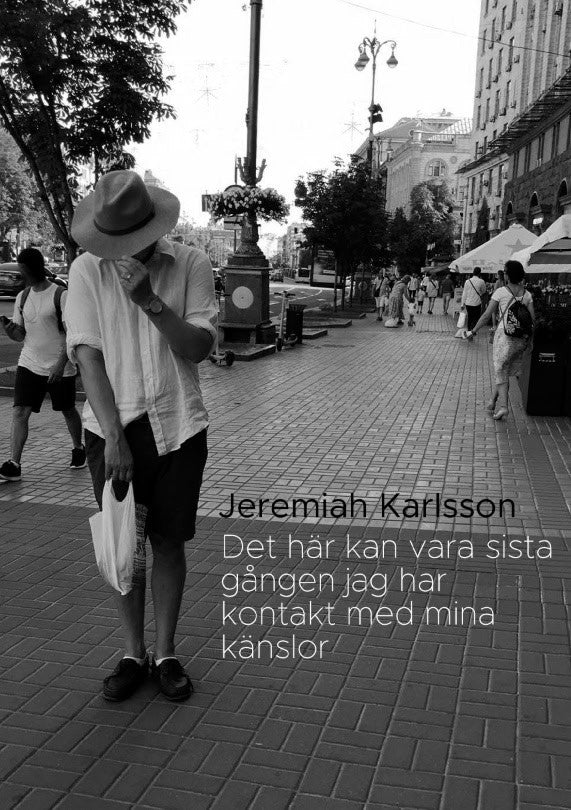 Jeremiah Karlsson : Det här kan vara sista gången jag har kontakt med mina känslor