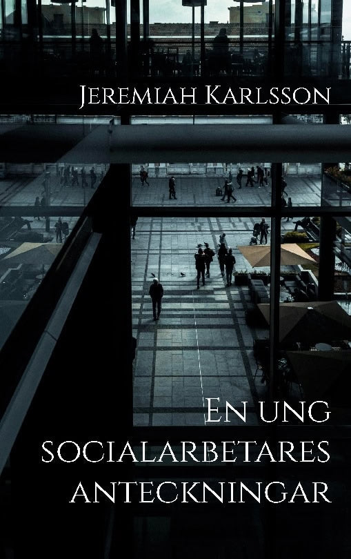 Jeremiah Karlsson : En ung socialarbetares anteckningar : noveller