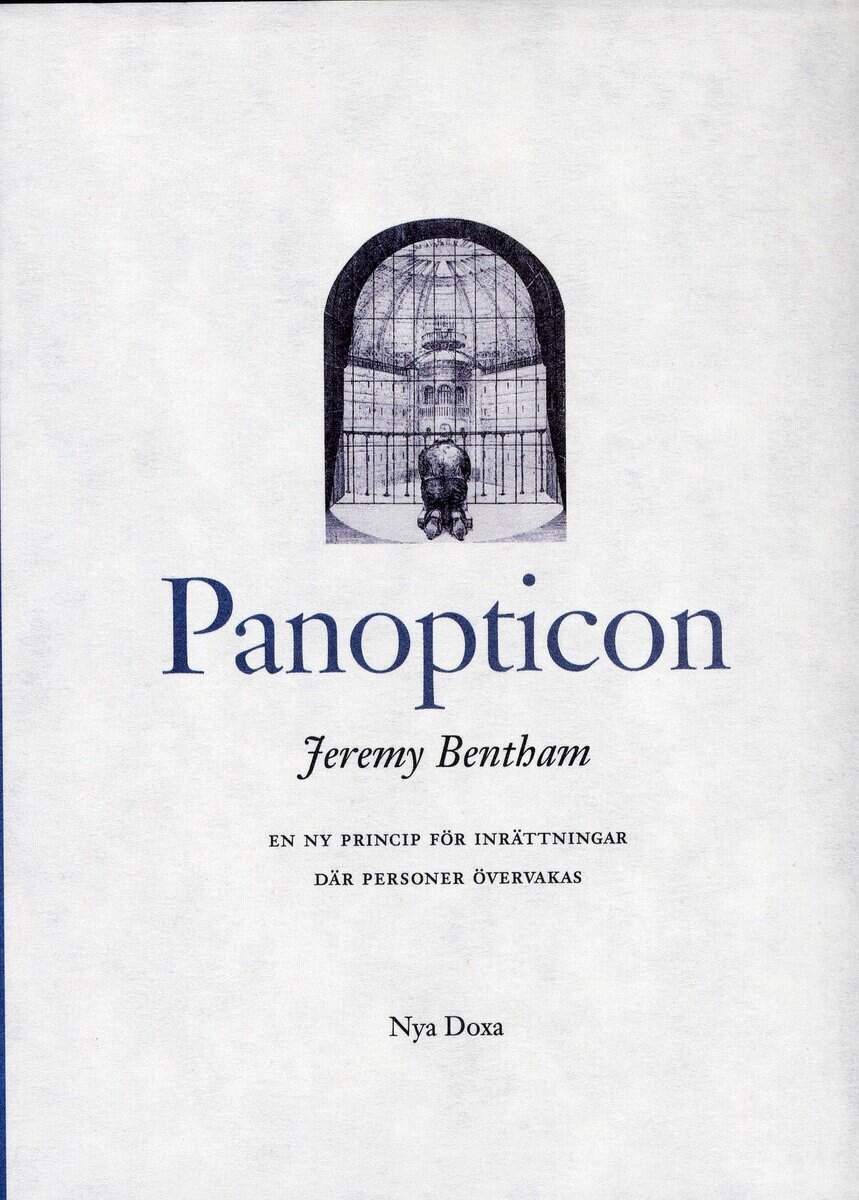 Jeremy Bentham : Panopticon : En ny princip för inrättningar där personer
