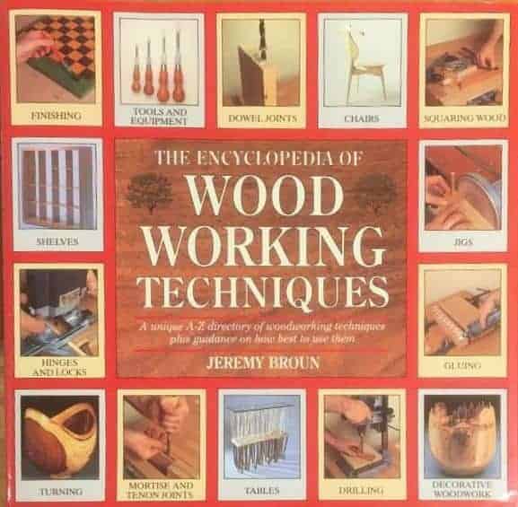 Jeremy Broun : The encyclopedia of Wood working techniques