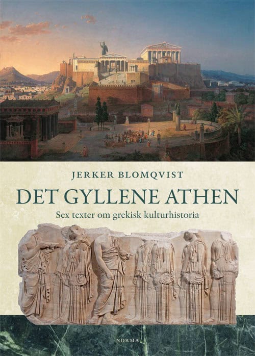 Jerker Blomqvist : Det gyllene Athen : sex texter om grekisk kulturhistoria