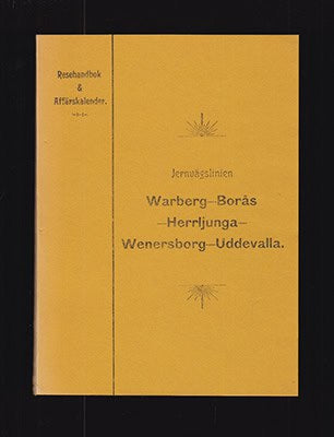 Jernvägslinien Warberg-Borås-Herrljunga-Wenersborg-Uddevalla. Resehandbok och affärskalender