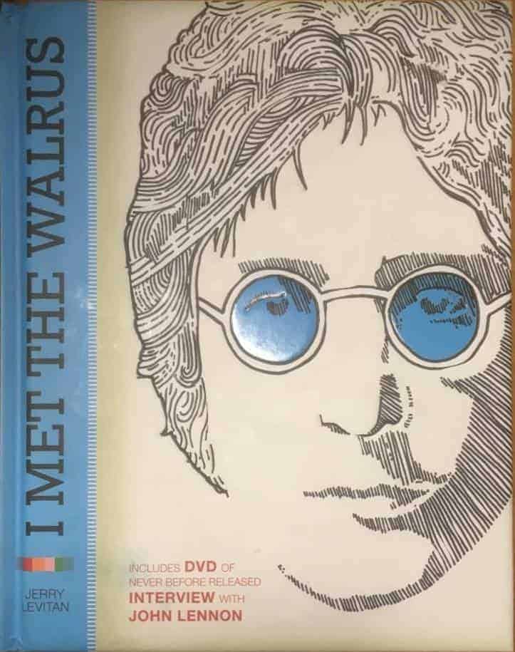 Jerry Levitan : I met the Walrus - How one day with John Lennon changed my lif forever.