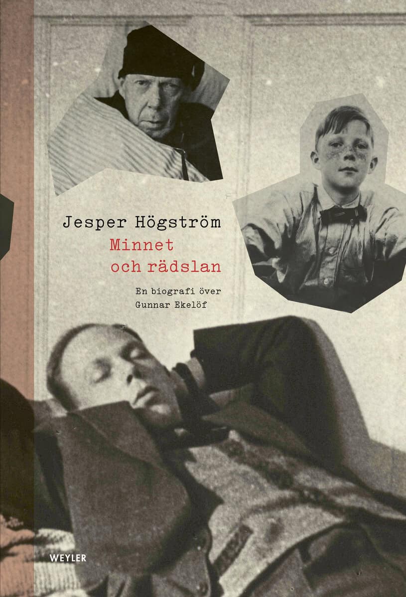 Jesper Högström : Minnet och rädslan : en biografi över Gunnar Ekelöf