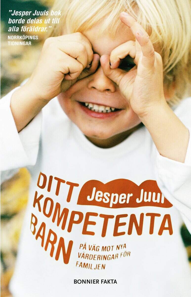 Jesper Juul : Ditt kompetenta barn : på väg mot nya värderingar för familjen