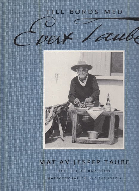 Taube, Jesper      Karlsson, Petter : Till bords med Evert Taube Mat av Jesper Taube