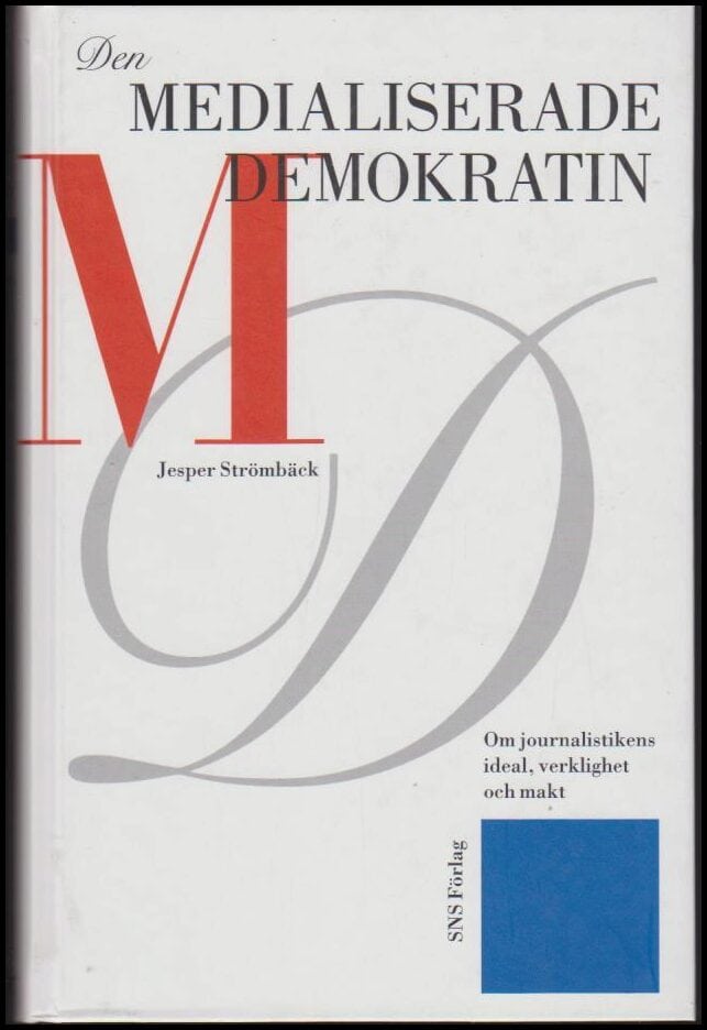 Jesper Strömbäck : Den medialiserade demokratin