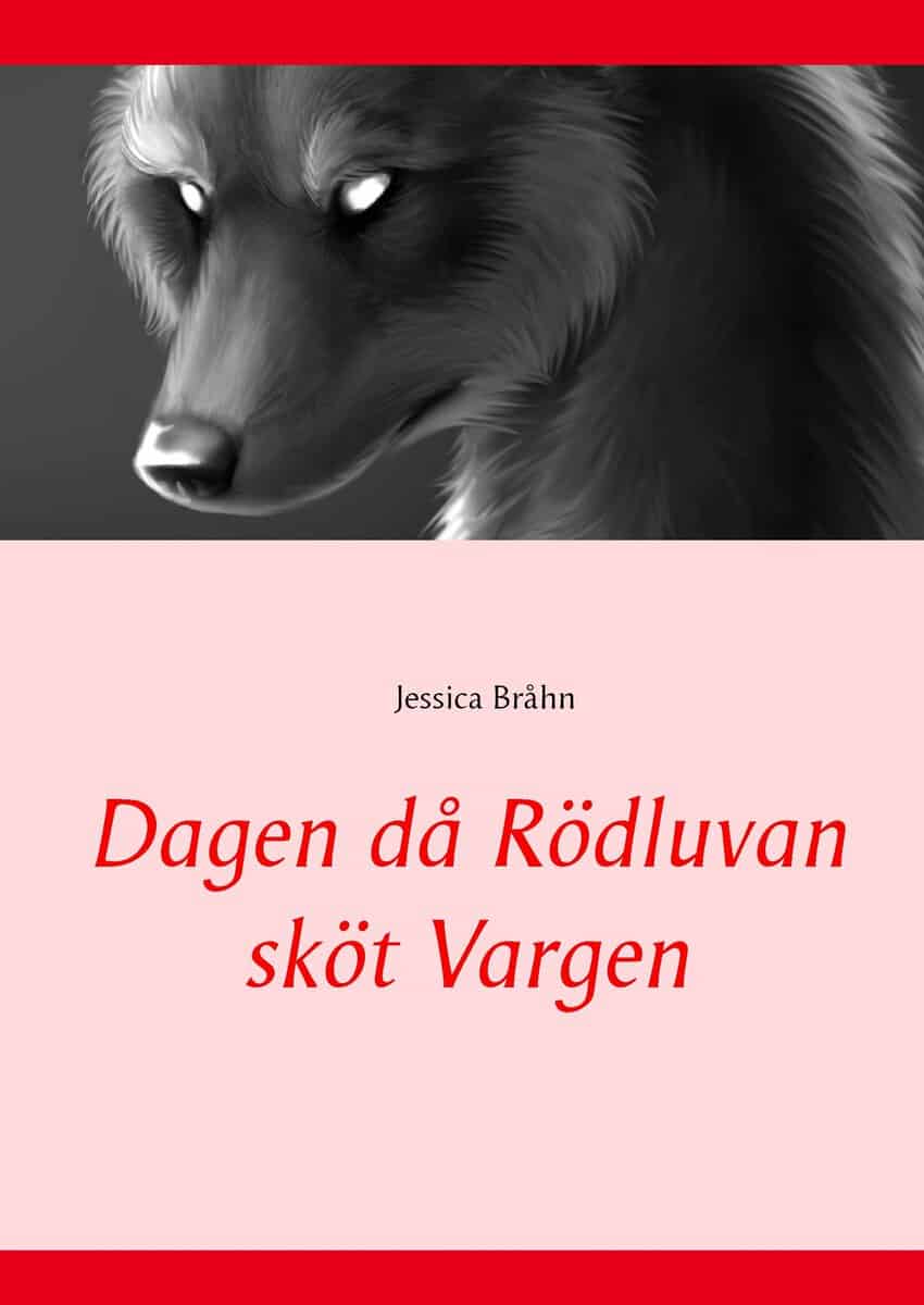 Jessica Bråhn : Dagen då Rödluvan sköt Vargen
