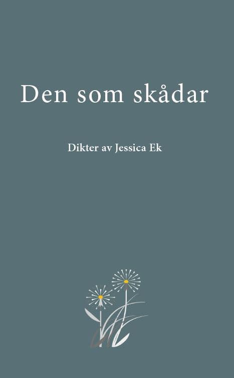 Jessica Ek : Den som skådar