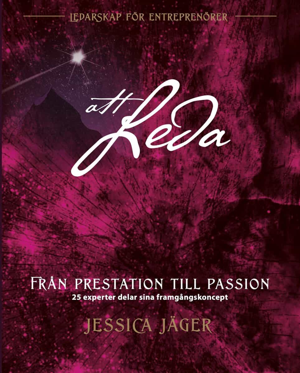 Jessica Jäger : Från prestation till passion : 25 experter delar sina framgångskoncept
