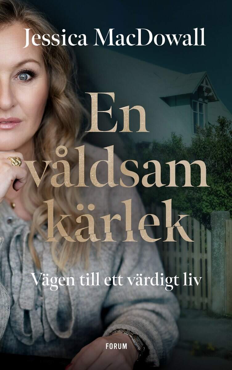 Jessica MacDowall : En våldsam kärlek : vägen till ett värdigt liv