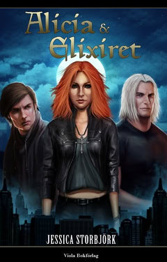 Jessica Storbjörk : Alicia & Elixiret