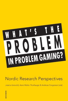 Enevold, Jessica ; Thorhauge, Anne Mette ; Gregersen, Andreas [red.] : What's the problem in problem gaming?