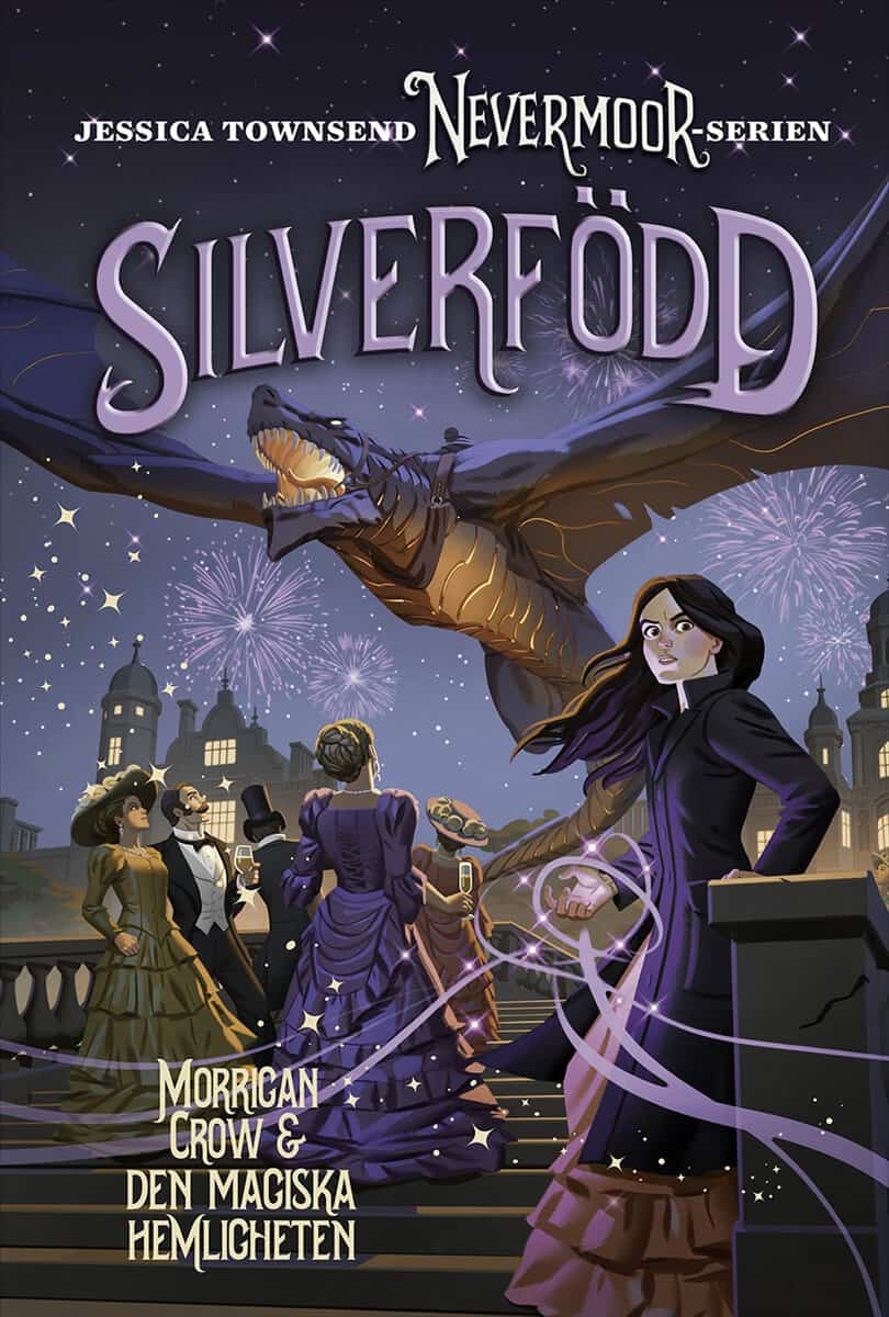 Jessica Townsend : Silverfödd : Morrigan Crow och den magiska hemligheten