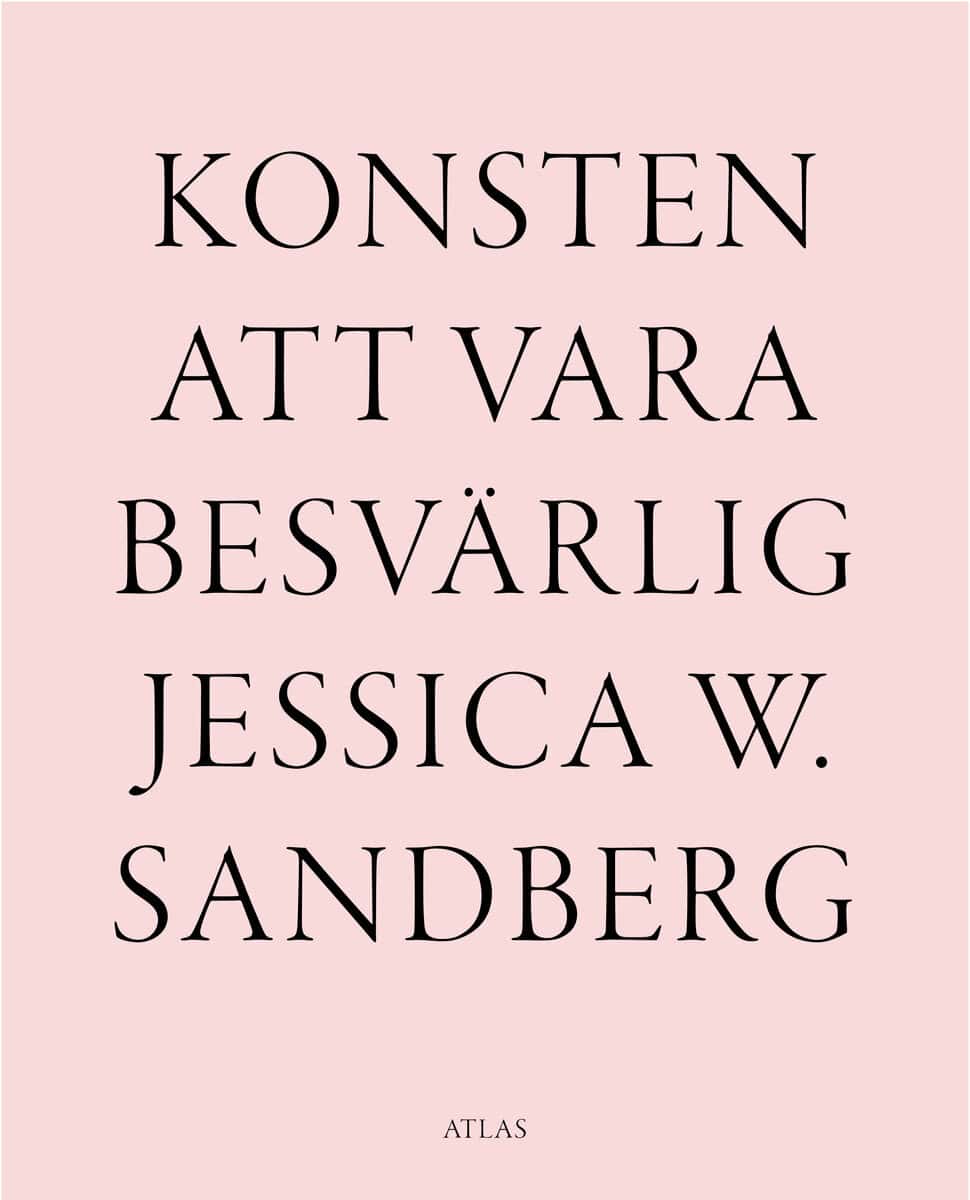 Jessica W Sandberg : Konsten att vara besvärlig