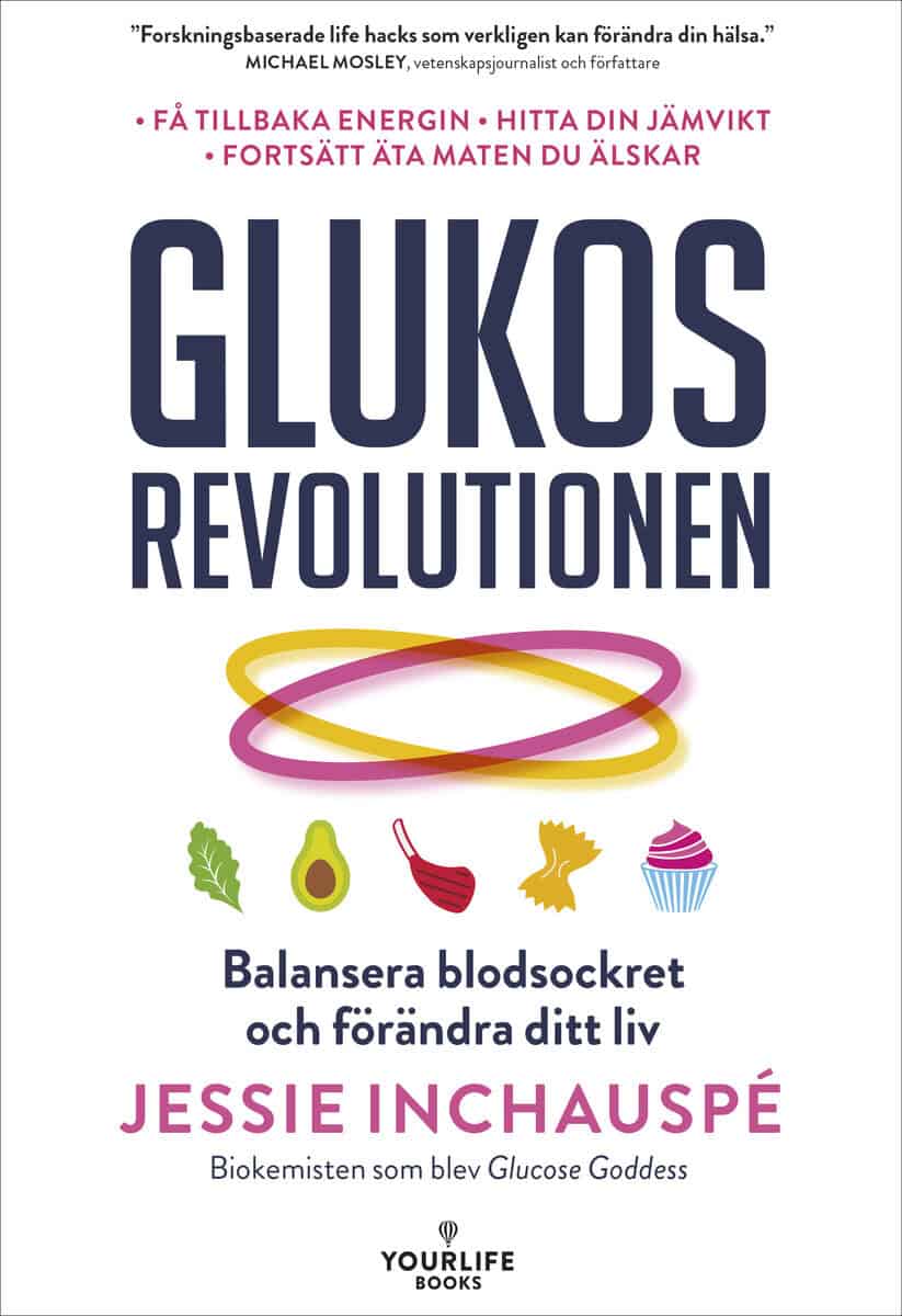 Jessie Inchauspé : Glukosrevolutionen : balansera ditt blodsocker och förändra ditt liv
