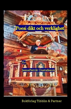 Jesus Patrik Gustafsson : Poesi dikt och verklighet
