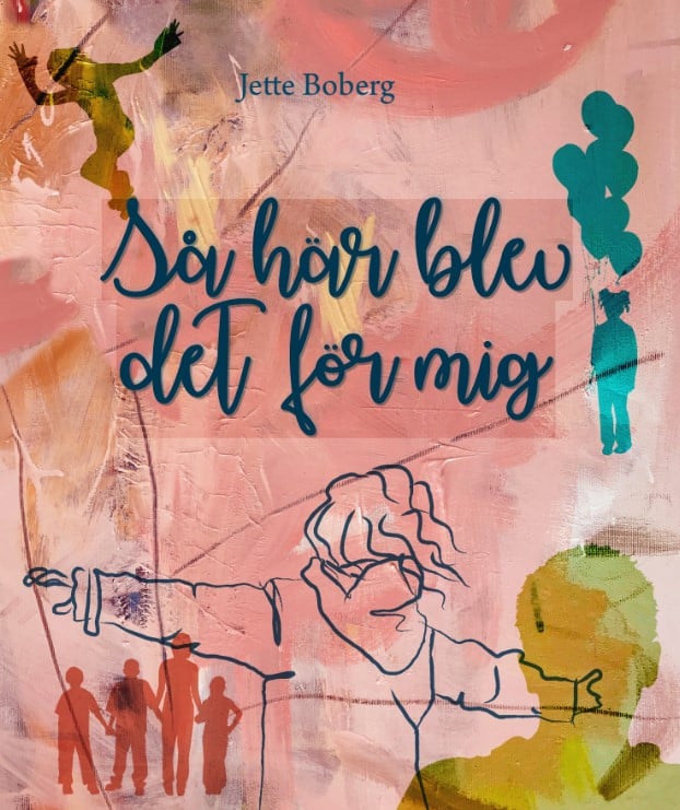 Jette Boberg : Så här blev det för mig