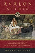 Jhenah Telyndru : Avalon within - a sacred journey of myth, mystery, and inner wisdom