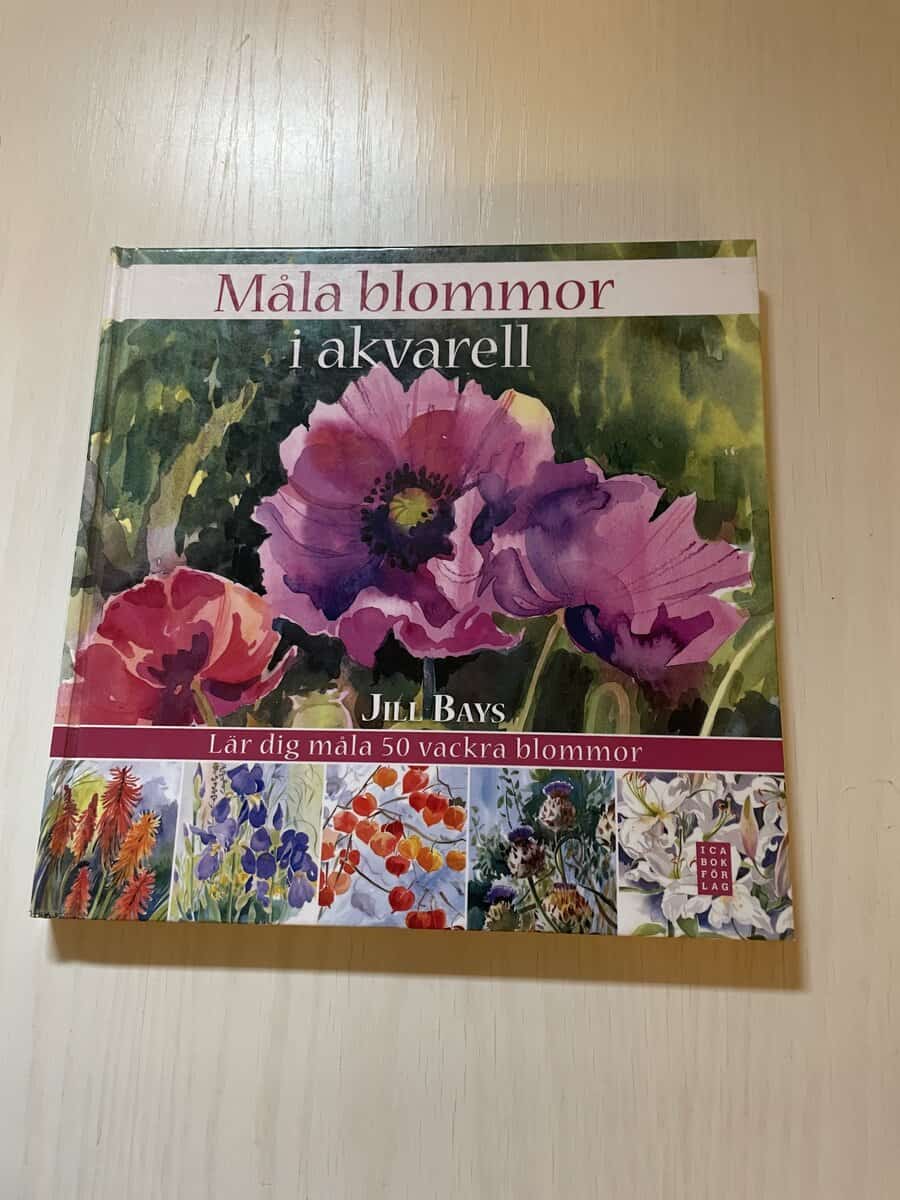 Jill Bays : Måla blommor i akvarell [lär dig måla 50 vackra blommor]