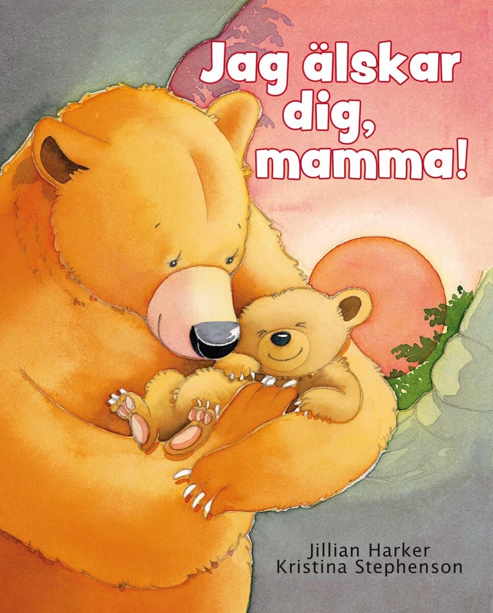 Jillian Harker : Jag älskar dig, mamma!