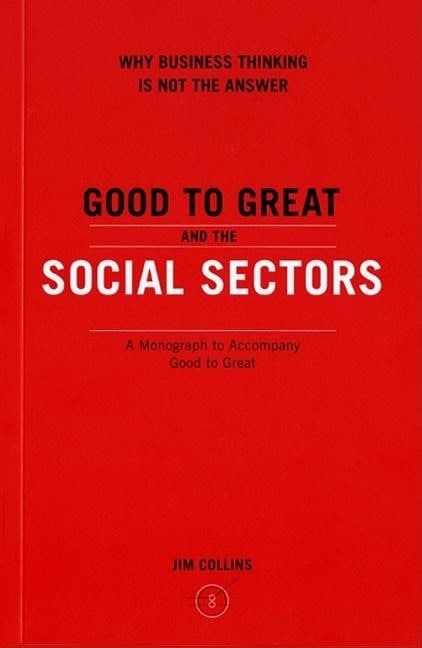 Jim Collins : Good to great and the social sectors