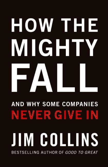 Jim Collins : How the Mighty Fall ( Good to Great #4 )