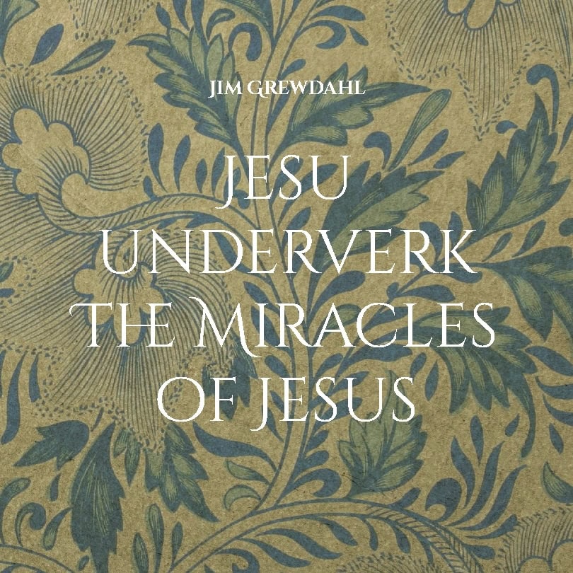 Jim Grewdahl : Jesu underverk / The Miracles of Jesus
