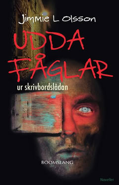 Jimmie L. Olsson : Udda fåglar ur skrivbordslådan