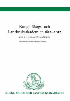 Jimmy Lyhagen : Kungl Skogs- och Lantbruksakademien 1812-2012 : Ledamotsmatrikel Del B