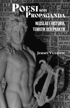 Jimmy Vulovic : Poesi som propaganda : nedslag i historia, tematik och praktik