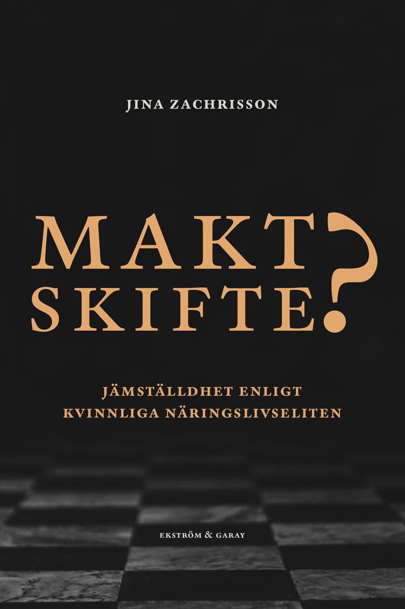 Jina Zachrisson : Maktskifte? : jämställdhet enligt kvinnliga näringslivseliten
