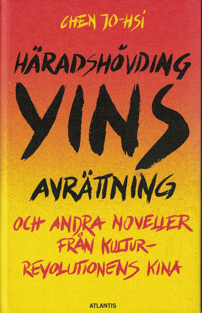 Jo-hsi Chen : Häradshövding Yins avrättning och andra noveller från kulturrevolutionens Kina