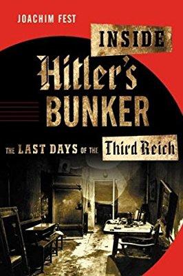 Joachim Fest : Hitler's Bunker the Last Days of the Third Reich
