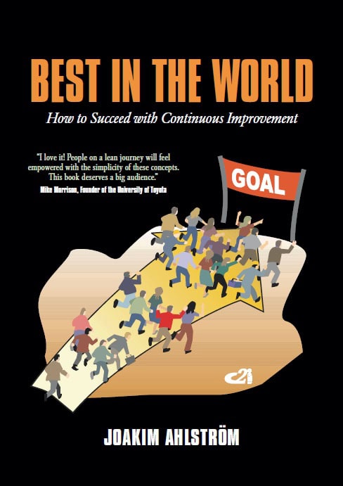 Joakim Ahlström : Best in the world : how to succeed with continuous improvement