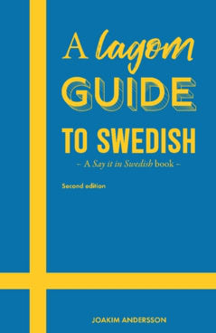 Joakim Andersson : A lagom guide to swedish : a say it in swedish book