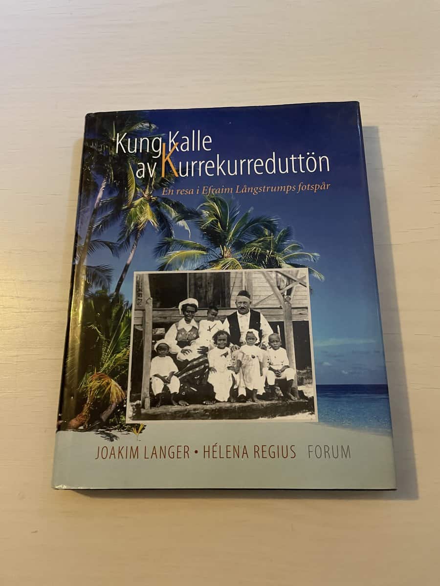 Joakim Langer : Kung Kalle av Kurrekurreduttön en resa i Efraim Långstrumps fotspår