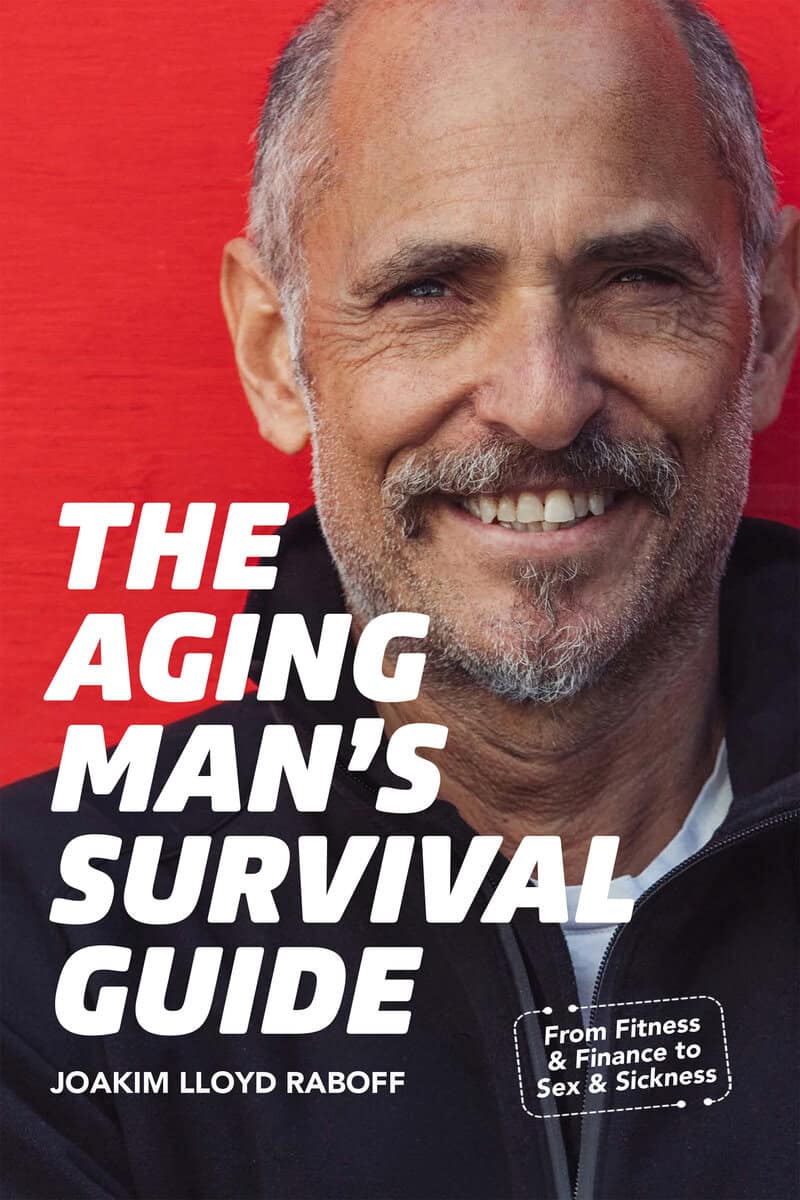 Joakim Lloyd Raboff : The Aging Man's Survival Guide