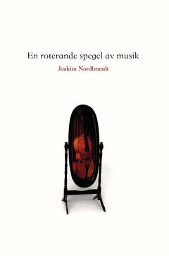 Joakim Nordbrandt : En roterande spegel av musik