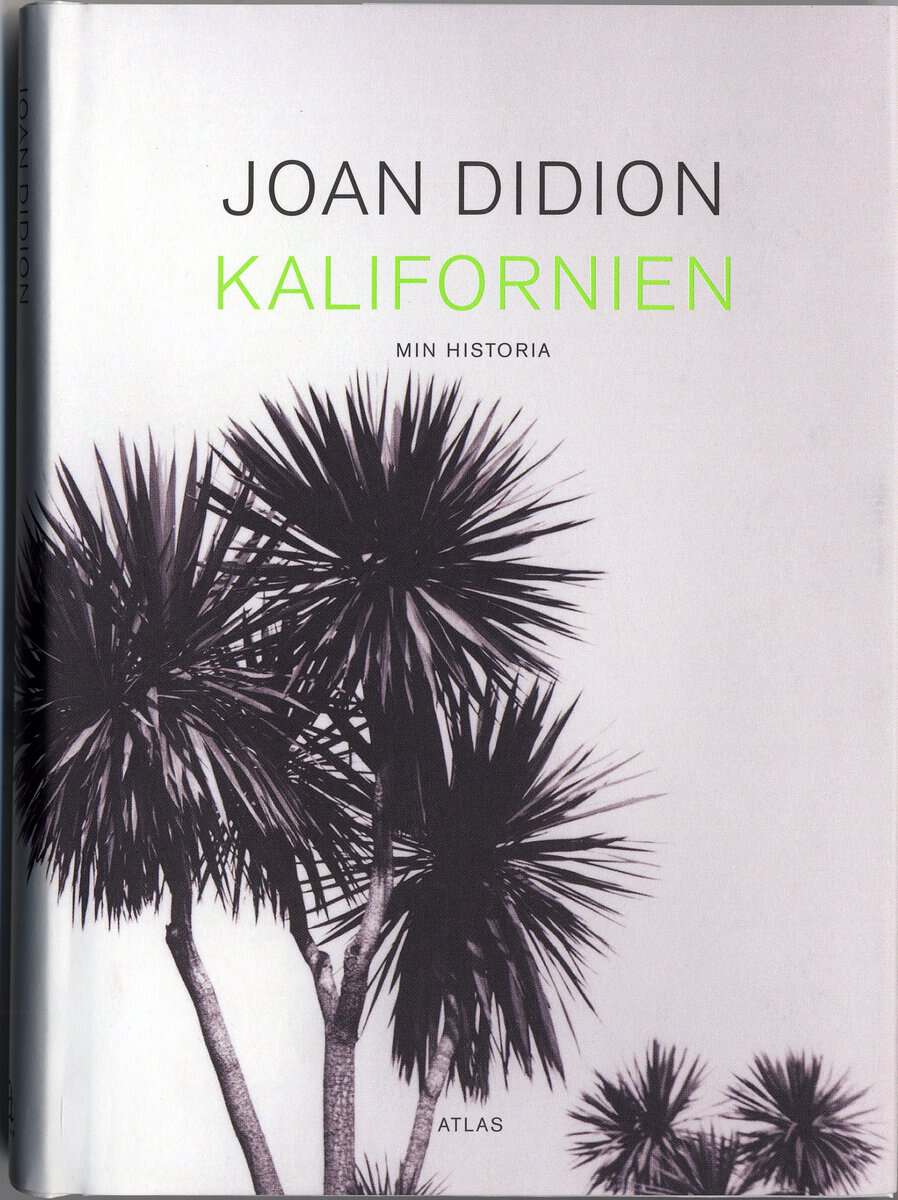 Joan Didion : Kalifornien : min historia