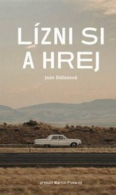 Joan Didion : Lízni si a hrej