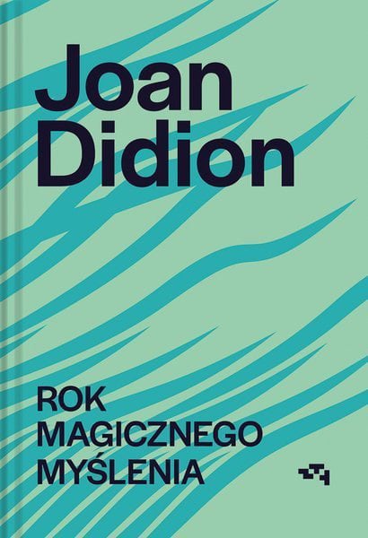 Joan Didion : Rok magicznego myślenia