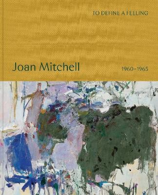 Joan Mitchell : To define a feeling