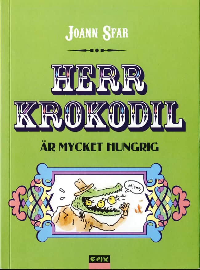 Joann Sfar : Herr Krokodil är mycket hungrig