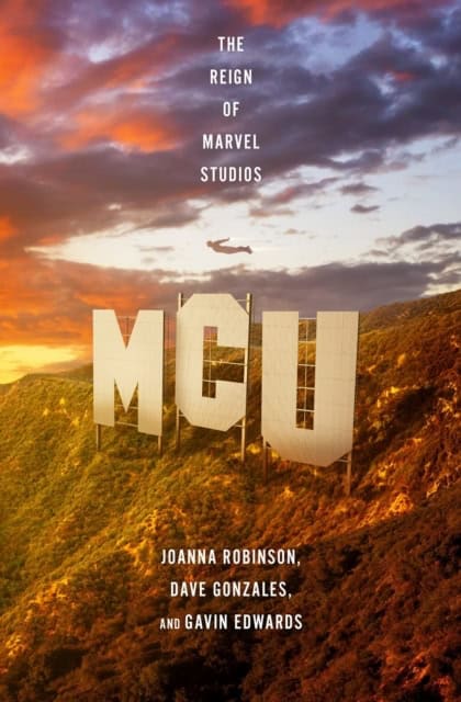 Joanna Robinson : MCU: The Reign of Marvel Studios