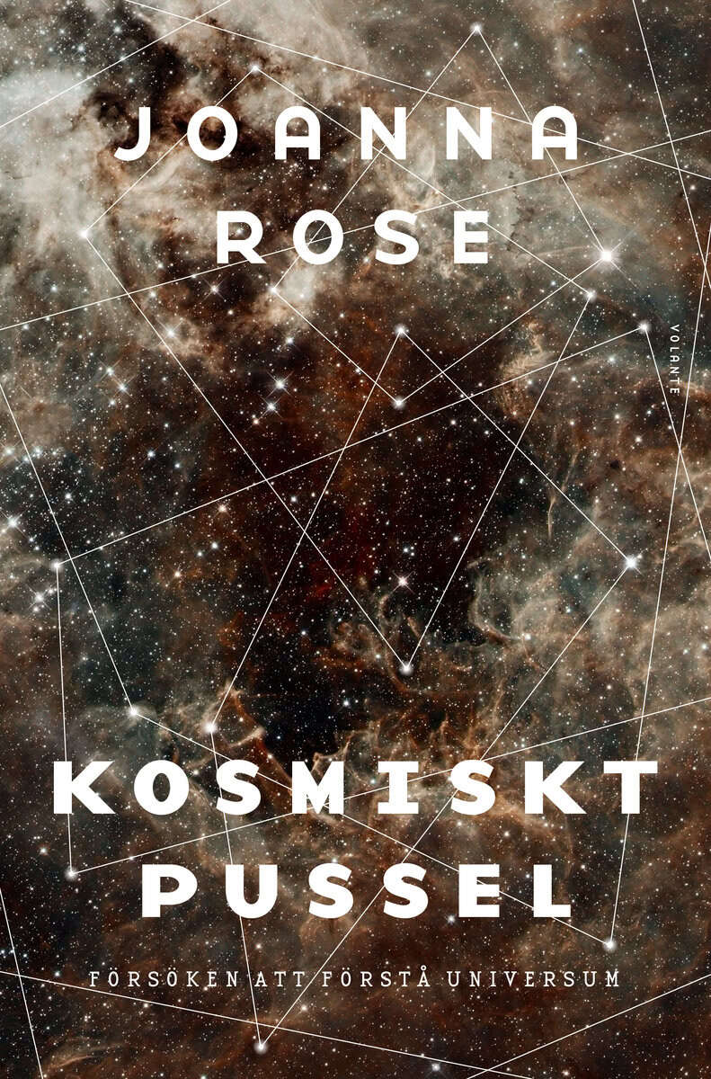 Joanna Rose : Kosmiskt pussel : försöken att förstå universum
