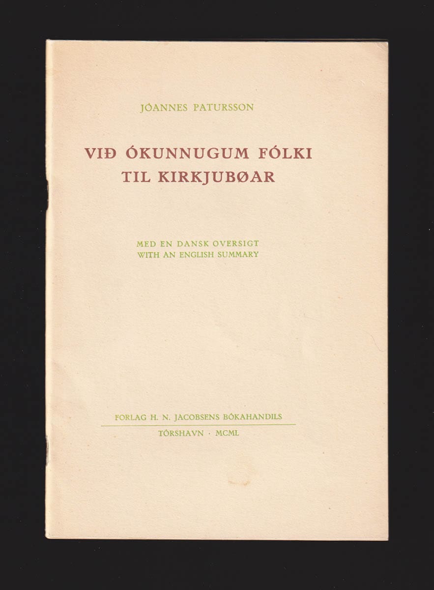 Jóannes Patursson : Við ókunnugum fólki til Kirkjubøar. Med dansk sammanfattning. With an English summary