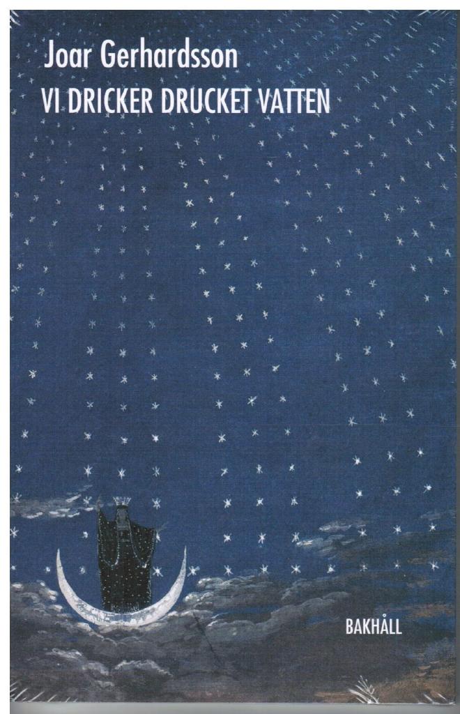 Joar Gerhardsson : Vi dricker drucket vatten